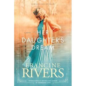 Her Daughter's Dream -- Francine Rivers